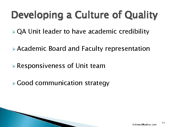 Developing a Culture of Quality Ø QA Unit leader to have academic credibility Ø