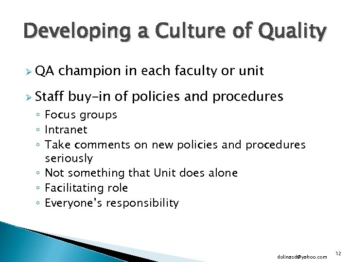 Developing a Culture of Quality Ø QA champion in each faculty or unit Ø