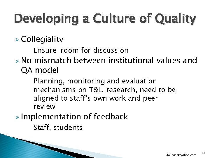 Developing a Culture of Quality Ø Collegiality Ø No Ensure room for discussion mismatch