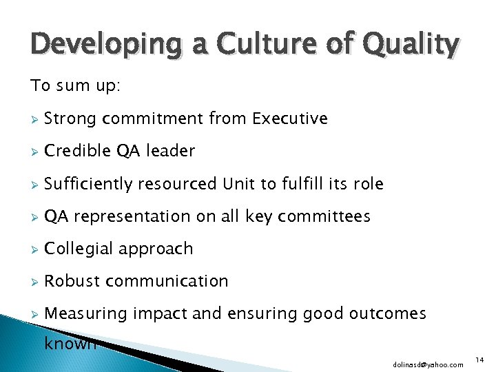 Developing a Culture of Quality To sum up: Ø Strong commitment from Executive Ø