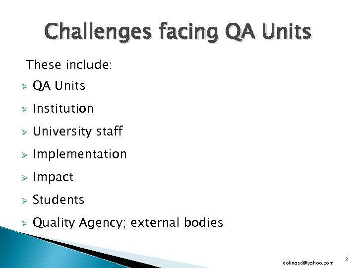 Challenges facing QA Units These include: Ø QA Units Ø Institution Ø University staff