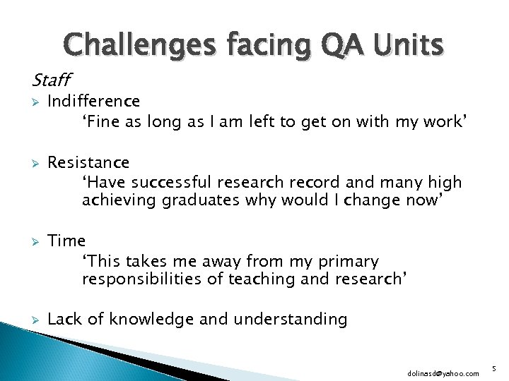 Challenges facing QA Units Staff Ø Ø Indifference ‘Fine as long as I am