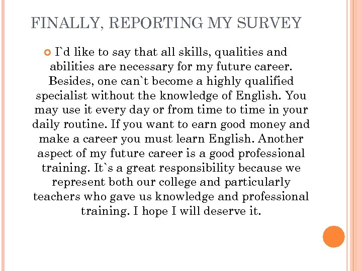 FINALLY, REPORTING MY SURVEY I`d like to say that all skills, qualities and abilities
