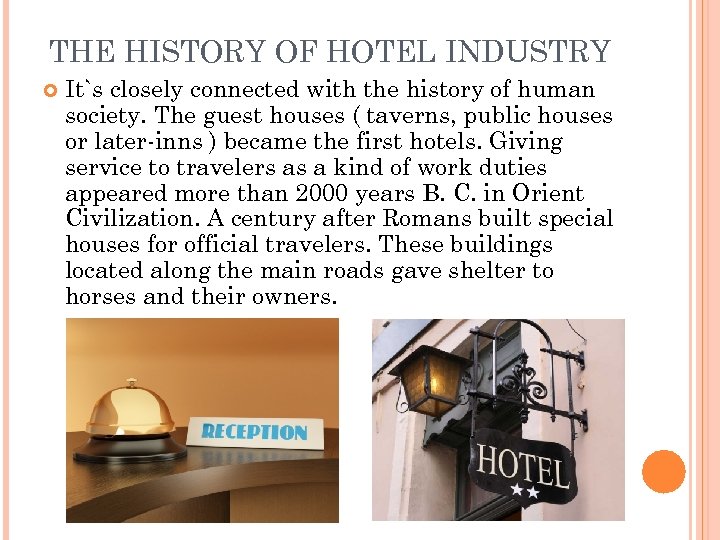 THE HISTORY OF HOTEL INDUSTRY It`s closely connected with the history of human society.