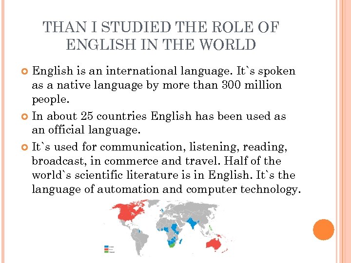 THAN I STUDIED THE ROLE OF ENGLISH IN THE WORLD English is an international