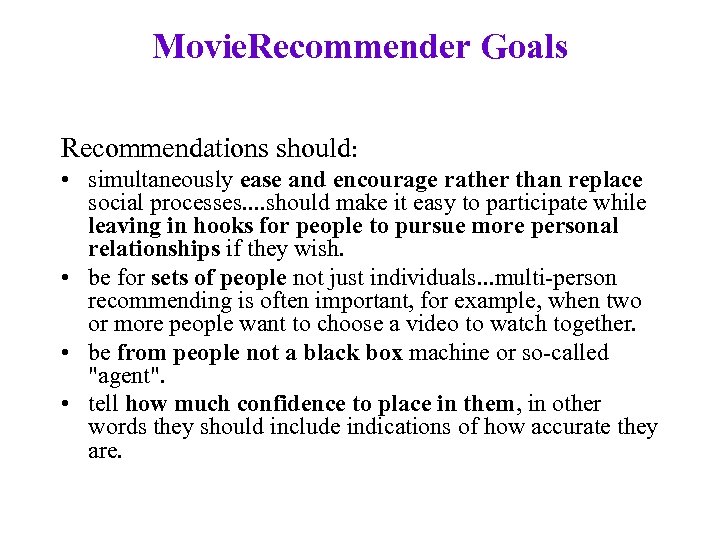 Movie. Recommender Goals Recommendations should: • simultaneously ease and encourage rather than replace social