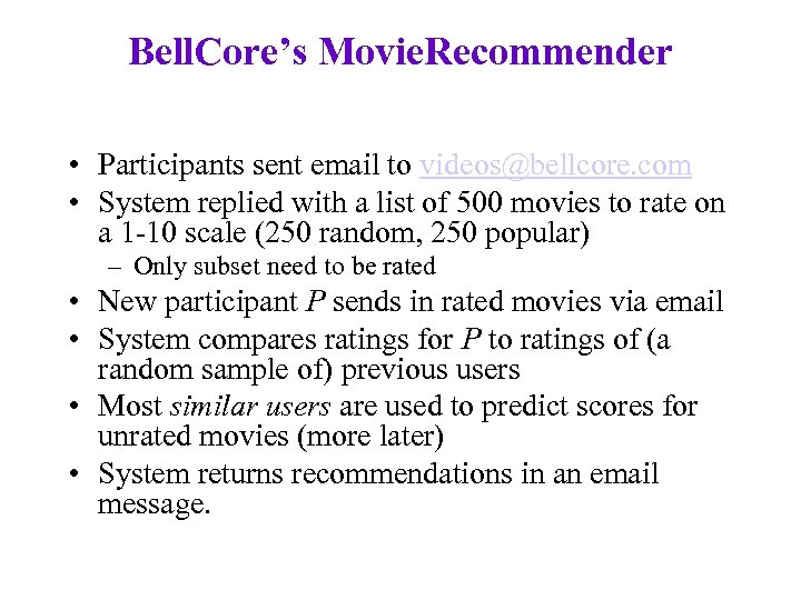 Bell. Core’s Movie. Recommender • Participants sent email to videos@bellcore. com • System replied