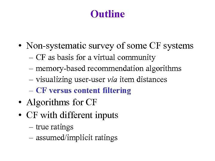 Outline • Non-systematic survey of some CF systems – CF as basis for a