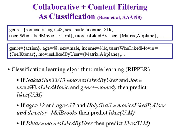 Collaborative + Content Filtering As Classification (Basu et al, AAAI 98) genre={romance}, age=48, sex=male,