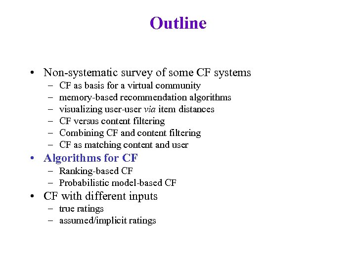 Outline • Non-systematic survey of some CF systems – – – CF as basis