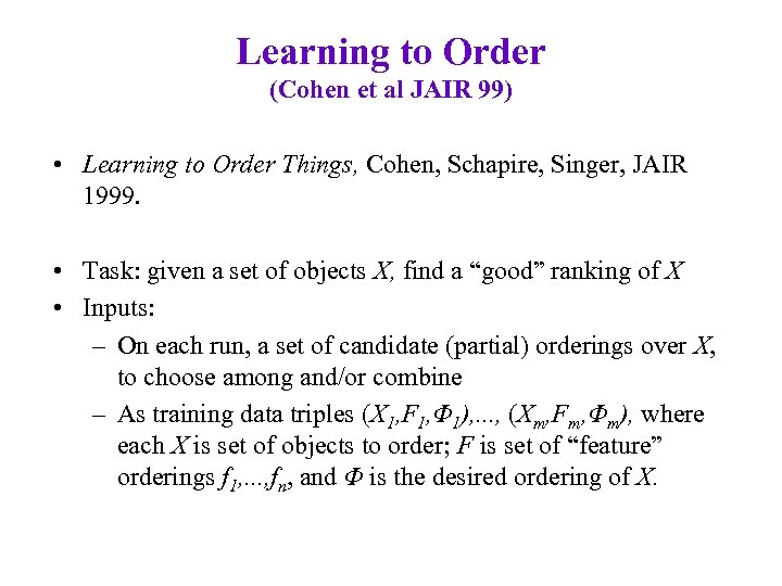 Learning to Order (Cohen et al JAIR 99) • Learning to Order Things, Cohen,