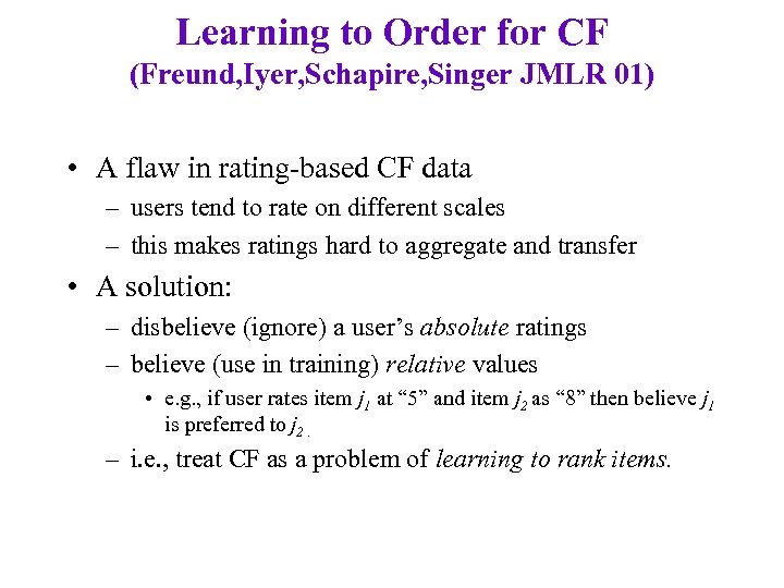 Learning to Order for CF (Freund, Iyer, Schapire, Singer JMLR 01) • A flaw