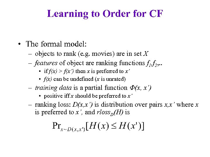 Learning to Order for CF • The formal model: – objects to rank (e.