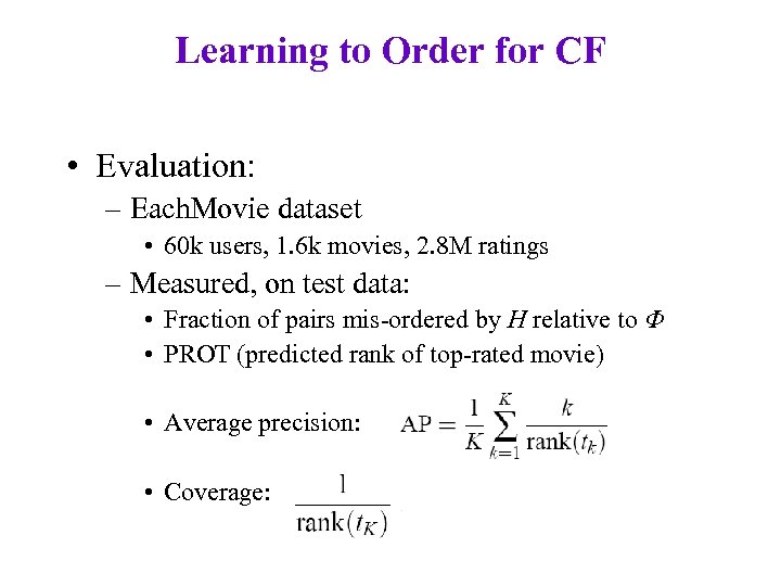 Learning to Order for CF • Evaluation: – Each. Movie dataset • 60 k
