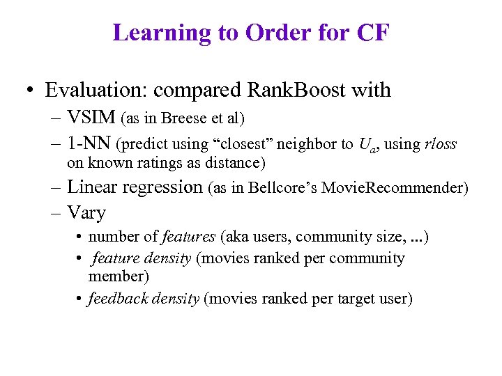 Learning to Order for CF • Evaluation: compared Rank. Boost with – VSIM (as