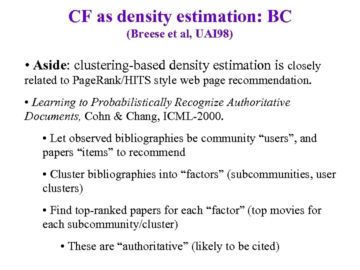 CF as density estimation: BC (Breese et al, UAI 98) • Aside: clustering-based density