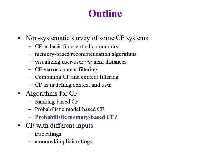 Outline • Non-systematic survey of some CF systems – – – CF as basis