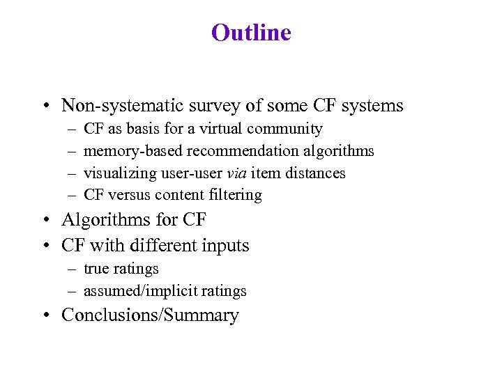 Outline • Non-systematic survey of some CF systems – – CF as basis for