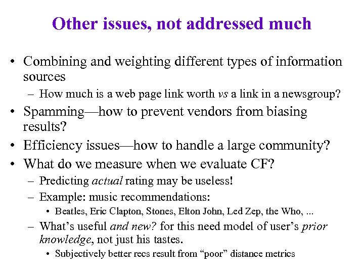 Other issues, not addressed much • Combining and weighting different types of information sources