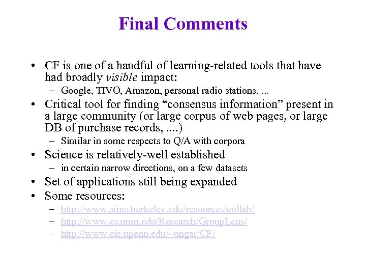 Final Comments • CF is one of a handful of learning-related tools that have