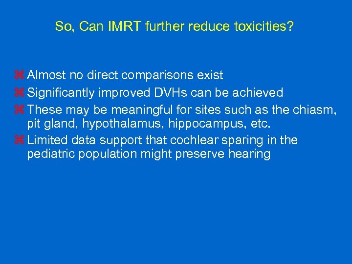 So, Can IMRT further reduce toxicities? z Almost no direct comparisons exist z Significantly