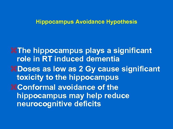 Hippocampus Avoidance Hypothesis z. The hippocampus plays a significant role in RT induced dementia