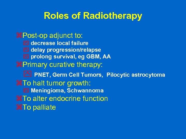 Roles of Radiotherapy z. Post-op adjunct to: y decrease local failure y delay progression/relapse
