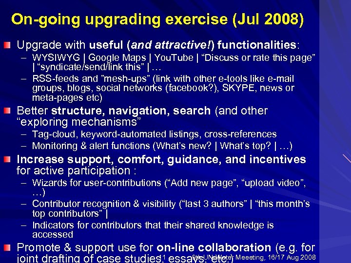 On-going upgrading exercise (Jul 2008) Upgrade with useful (and attractive!) functionalities: – WYSIWYG |