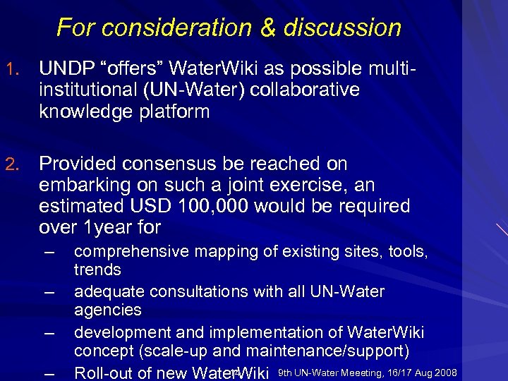 For consideration & discussion 1. UNDP “offers” Water. Wiki as possible multi- institutional (UN-Water)