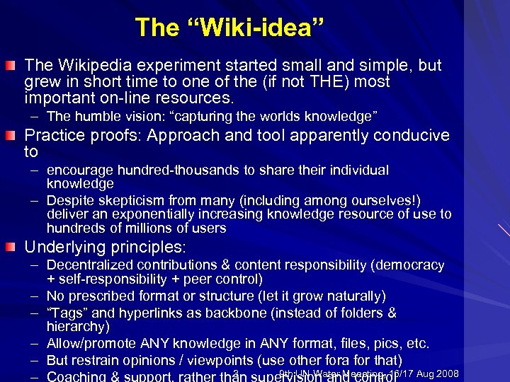 The “Wiki-idea” The Wikipedia experiment started small and simple, but grew in short time