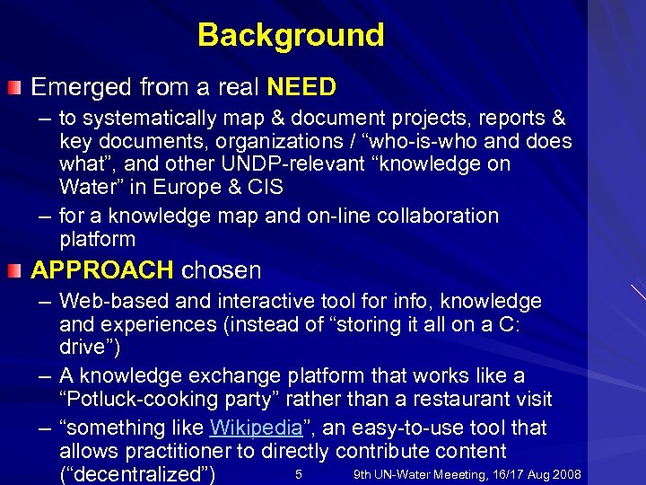 Background Emerged from a real NEED – to systematically map & document projects, reports