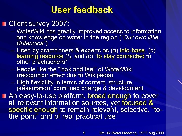 User feedback Client survey 2007: – Water. Wiki has greatly improved access to information