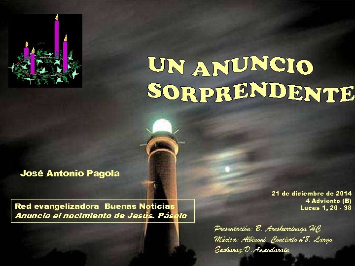 José Antonio Pagola Red evangelizadora Buenas Noticias Anuncia el nacimiento de Jesús. Pásalo 21