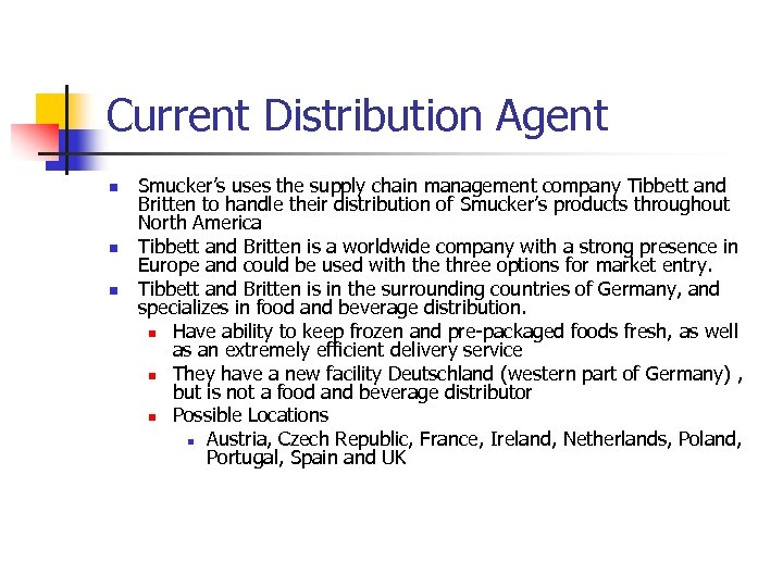 Current Distribution Agent n n n Smucker’s uses the supply chain management company Tibbett