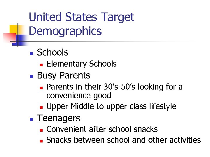 United States Target Demographics n Schools n n Busy Parents n n n Elementary