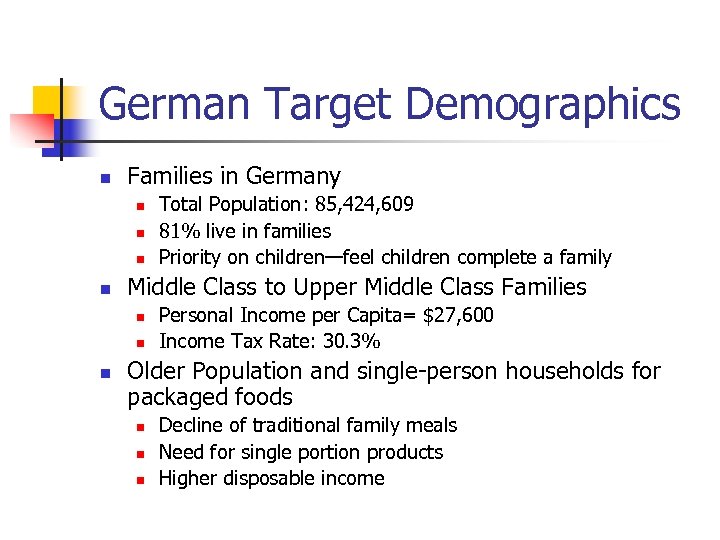 German Target Demographics n Families in Germany n n Middle Class to Upper Middle