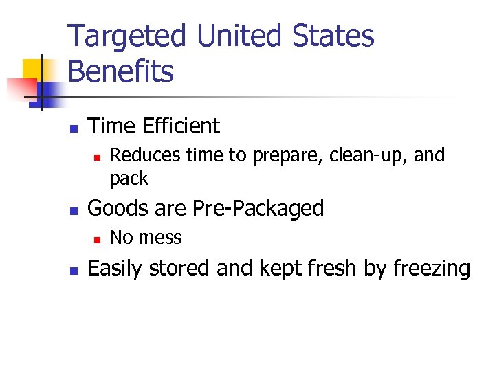 Targeted United States Benefits n Time Efficient n n Goods are Pre-Packaged n n