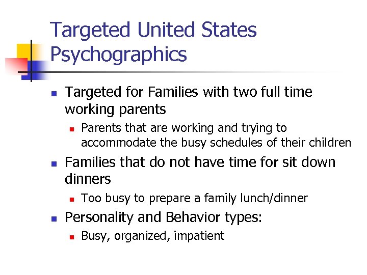 Targeted United States Psychographics n Targeted for Families with two full time working parents