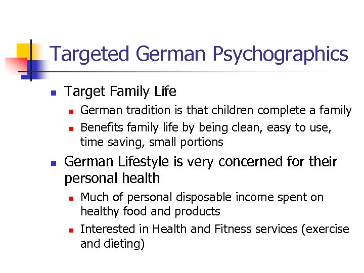 Targeted German Psychographics n Target Family Life n n n German tradition is that
