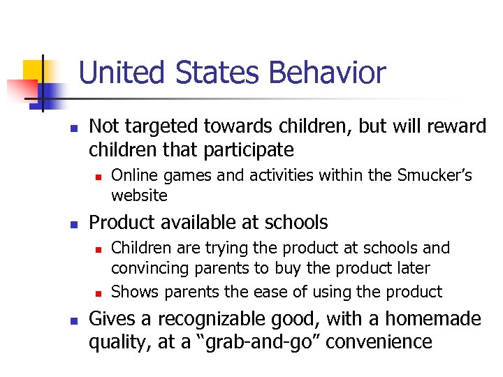  United States Behavior n Not targeted towards children, but will reward children that