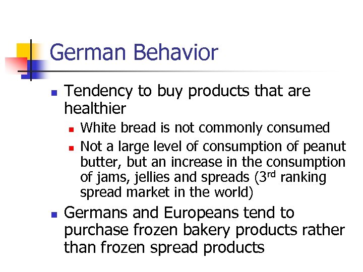 German Behavior n Tendency to buy products that are healthier n n n White
