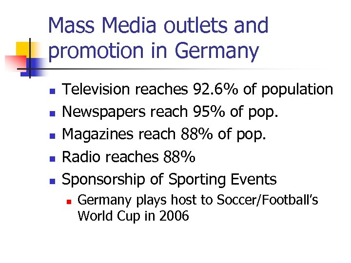 Mass Media outlets and promotion in Germany n n n Television reaches 92. 6%