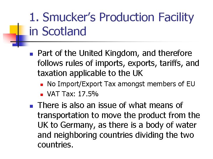 1. Smucker’s Production Facility in Scotland n Part of the United Kingdom, and therefore
