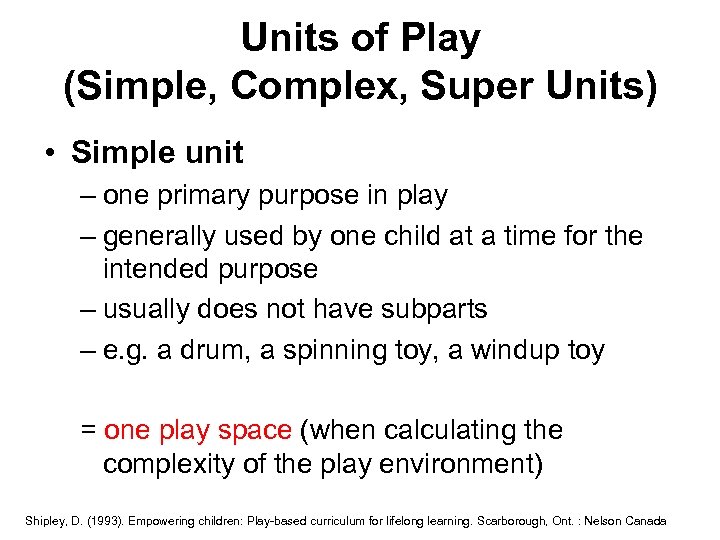 Units of Play (Simple, Complex, Super Units) • Simple unit – one primary purpose