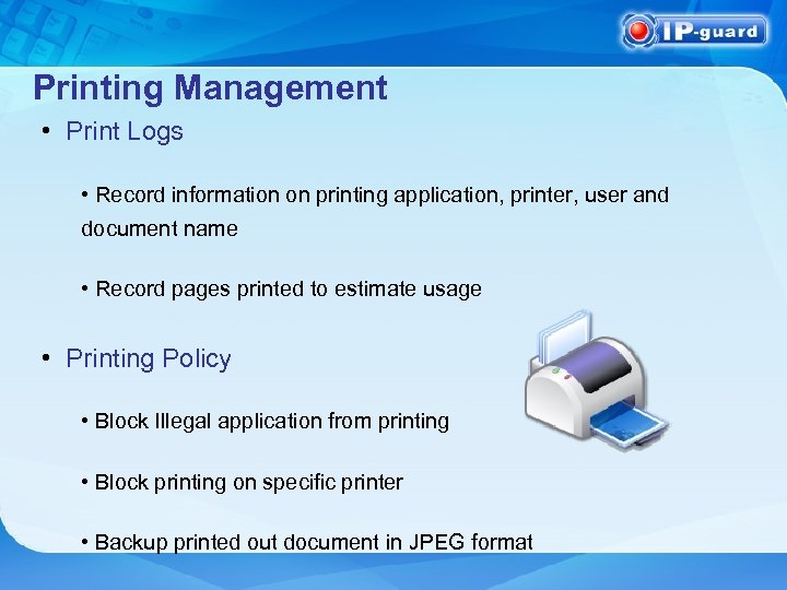 Printing Management • Print Logs • Record information on printing application, printer, user and