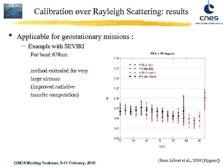 Calibration over Rayleigh Scattering: results • Applicable for geostationary missions : – Example with