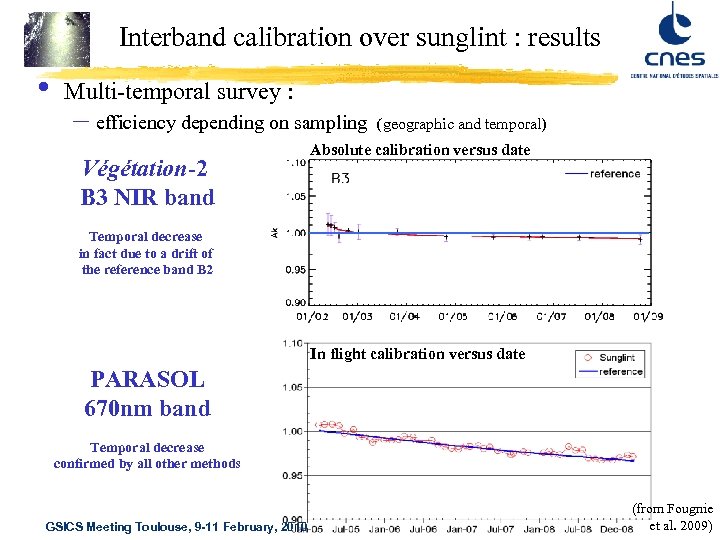 Interband calibration over sunglint : results • Multi-temporal survey : – efficiency depending on