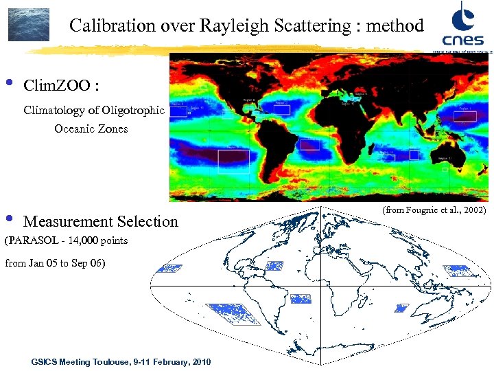 Calibration over Rayleigh Scattering : method • Clim. ZOO : Climatology of Oligotrophic Oceanic