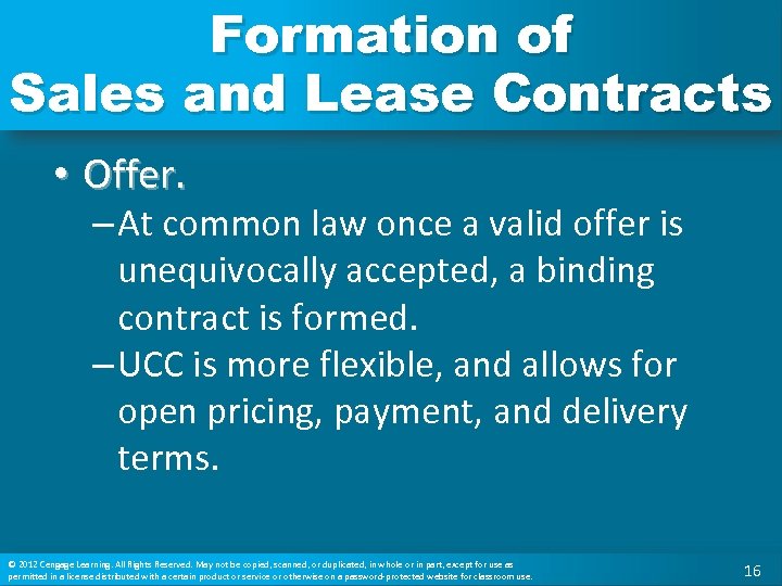 Formation of Sales and Lease Contracts • Offer. – At common law once a