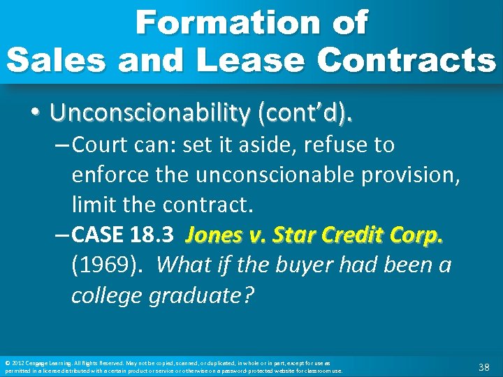 Formation of Sales and Lease Contracts • Unconscionability (cont’d). – Court can: set it